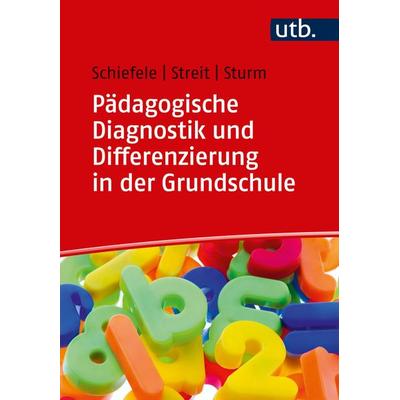 Pädagogische Diagnostik und Differenzierung in der Grundschule, Taschenbuch von Christoph Schiefele,Christine Streit,Tanja Sturm, Utb GmbH,