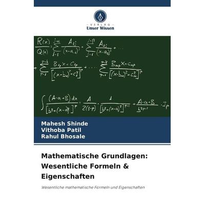 Mathematische Grundlagen: Wesentliche Formeln & Eigenschaften, Taschenbuch von Mahesh Shinde,Vithoba Patil,Rahul Bhosale, Verlag Unser Wissen,