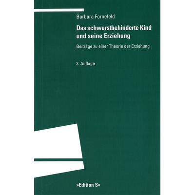 Das schwerstbehinderte Kind und seine Erziehung, Taschenbuch von Barbara Fornefeld, Universitätsverlag Winter GmbH Heidelberg, 978-3-8253-8233-9