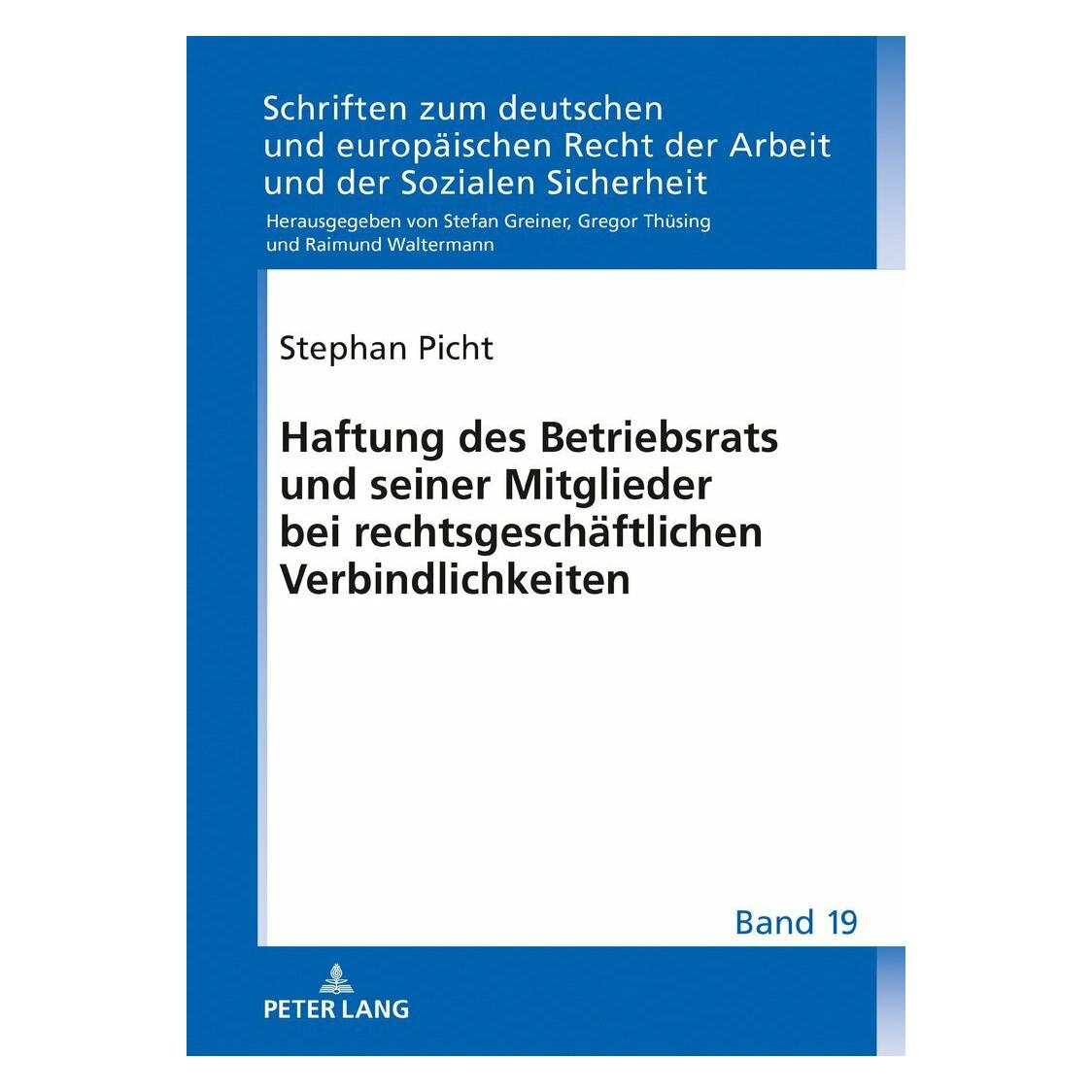 Peter Lang Haftung des Betriebsrats und seiner Mitglieder bei rechtsgeschäftlichen Verbindlichkeiten (Deutsch, Stephan Picht, 2018) (38983812)