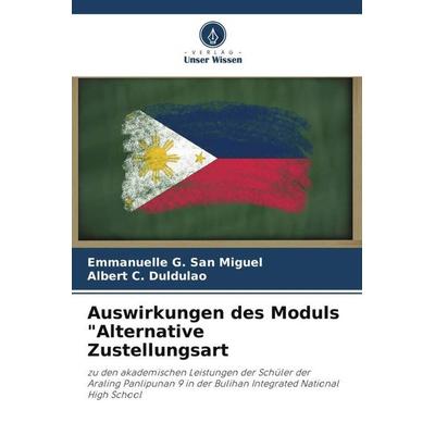 Auswirkungen des Moduls 'Alternative Zustellungsart, Taschenbuch von Emmanuelle G. San Miguel,Albert C. Duldulao, Verlag Unser Wissen,