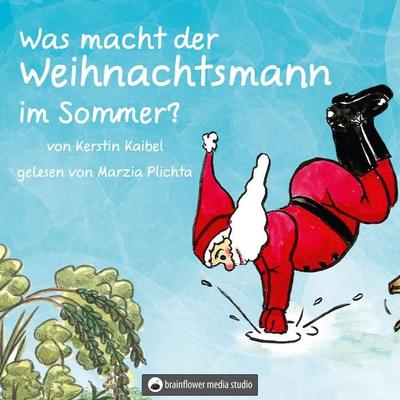 Was macht der Weihnachtsmann im Sommer - Kerstin Kaibel, Audio, 4066339301733