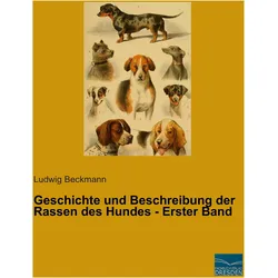 Geschichte und Beschreibung der Rassen des Hundes - Erster Band, Ratgeber von Ludwig Beckmann