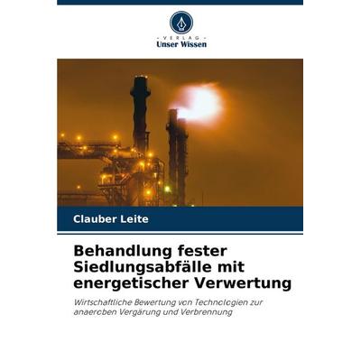 Behandlung fester Siedlungsabfälle mit energetischer Verwertung, Taschenbuch von Clauber Leite, Verlag Unser Wissen, 978-620-8-76710-5