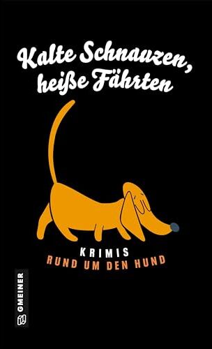 Cathy Aydemir - Kalte Schnauzen, heiße Fährten: Krimis rund um den Hund (Kriminalromane im GMEINER-Verlag) - Preis vom 09.10.2026 07:28:09 h