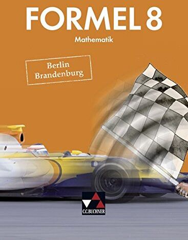 Martina Liebchen - Formel - Berlin/Brandenburg / Mathematik für integrierte Sekundarschulen und Oberschulen: Formel - Berlin/Brandenburg / Formel Berlin/Brandenburg 8: ... integrierte Sekundarschulen und Oberschulen - Preis vom 18.10.2026 15:28:09 h