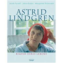 Astrid Lindgren. Bilder ihres Lebens, Biografien von Margareta Strömstedt, Johan Erséus, Jacob Forsell