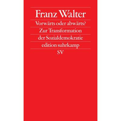 Vorwärts oder abwärts?, Taschenbuch von Franz Walter, Suhrkamp, 978-3-518-12622-6
