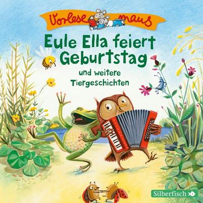 Vorlesemaus: Eule Ella feiert Geburtstag und weitere Tiergeschichten - Sven Leberer, Audio, 9783844911541