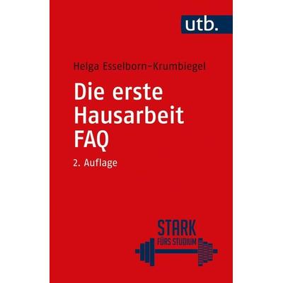 Die erste Hausarbeit - FAQ, Taschenbuch von Helga Esselborn-Krumbiegel, Utb GmbH, 978-3-8252-5745-3