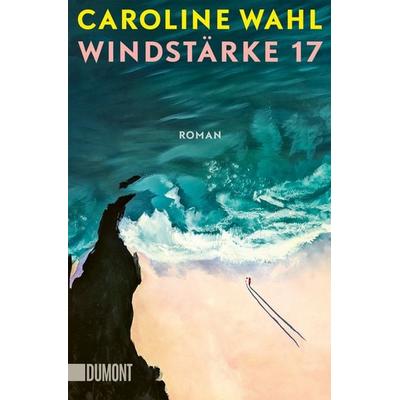 Windstärke 17, Taschenbuch von Caroline Wahl, DuMont Buchverlag, 978-3-7558-0522-9
