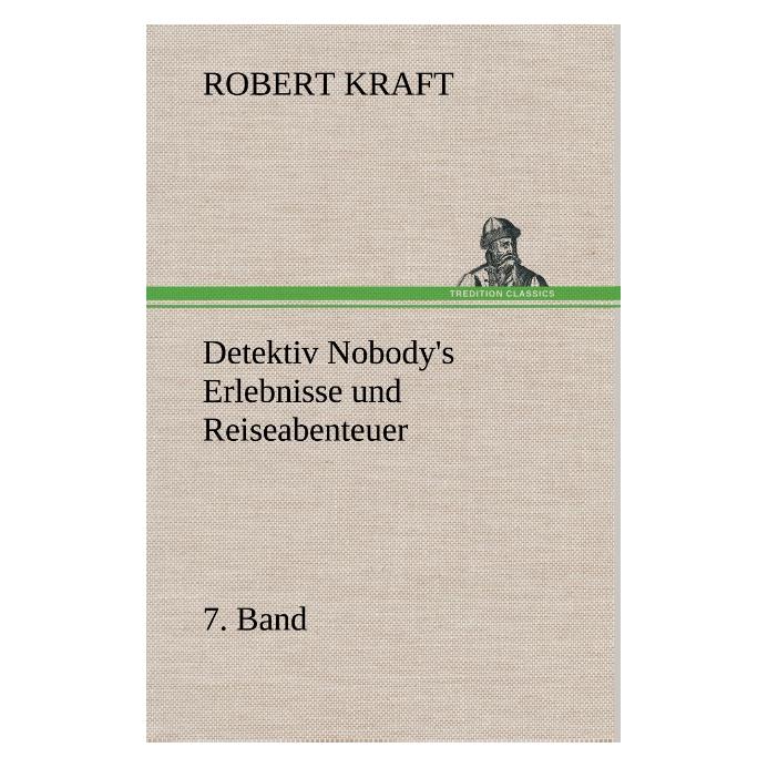 Bod Kraft:Detektiv Nobodys Erlebnisse und (Deutsch, Hardcover, Robert Kraft) (67981440)