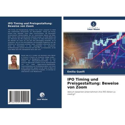 IPO Timing und Preisgestaltung: Beweise von Zoom, Taschenbuch von Emilia Guelfi, Verlag Unser Wissen, 978-620-4-30420-5