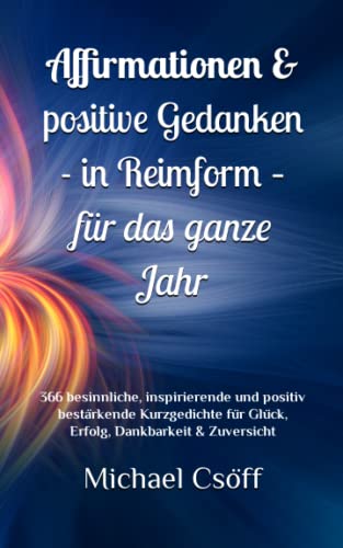 Michael Csöff - Affirmationen & positive Gedanken in Reimform – für das ganze Jahr: 366 besinnliche, inspirierende und positiv bestärkende Kurzgedichte für Glück, Erfolg, Dankbarkeit & Zuversicht - Preis vom 09.10.2026 07:28:09 h