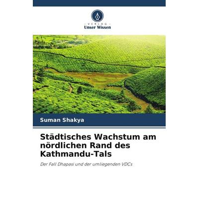 Städtisches Wachstum am nördlichen Rand des Kathmandu-Tals, Taschenbuch von Suman Shakya, Verlag Unser Wissen