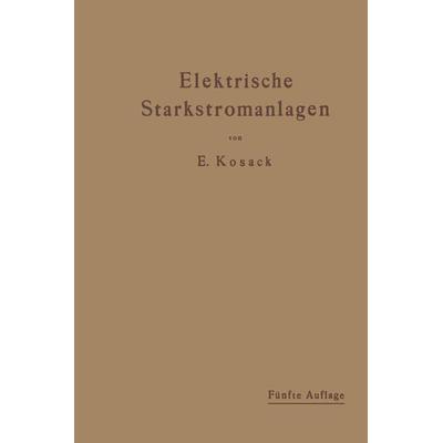 Elektrische Starkstromanlagen, Taschenbuch von Emil Kosack, Springer Berlin, 978-3-662-35933-4
