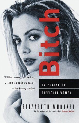 Elizabeth Wurtzel - Bitch: In Praise of Difficult Women - Preis vom 09.10.2026 07:28:09 h