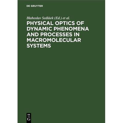 Physical optics of dynamic phenomena and processes in macromolecular systems, Gebundene Ausgabe von , De Gruyter, 978-3-11-114976-9