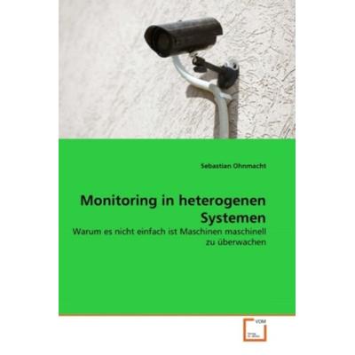 Ohnmacht, S: Monitoring in heterogenen Systemen, Taschenbuch von Sebastian Ohnmacht, VDM, 978-3-639-33323-7