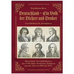 Deutschland, ein Volk der Dichter und Denker, Geschichten & Anekdoten, Biografien von Reis Friedhelm, Friedhelm Reis