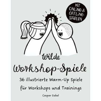 Wilde Workshop Spiele, Taschenbuch von Caspar Siebel, Siebel, Caspar, 978-3-00-077947-3