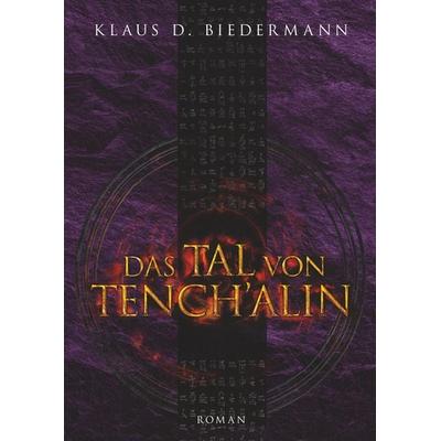 Das Tal von Tench´alin, Gebundene Ausgabe von Klaus D. Biedermann, BoD – Books on Demand, 978-3-7494-5497-6