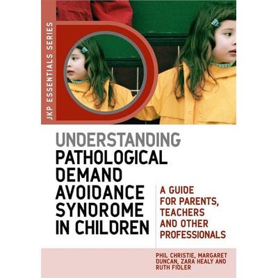 Understanding Pathological Demand Avoidance Syndrome in Children, Taschenbuch von Margaret Duncan,Phil Christie,Ruth Fidler,Zara Healy, Jessica