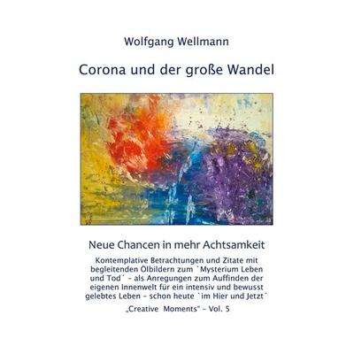 Corona und der große Wandel, Taschenbuch von Wolfgang Wellmann, BoD – Books on Demand, 978-3-7519-5116-6