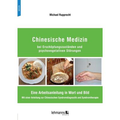 Chinesische Medizin bei Erschöpfungszuständen und psychovegetativen Störungen, Taschenbuch von Michael Rupprecht, Lehmanns Media, 978-3-96543-485-1