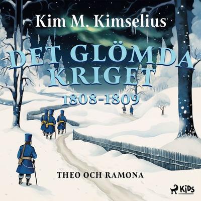 Det glömda kriget 1808–1809 - Kim M. Kimselius, Audio, 9788711786406