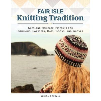 Fair Isle Knitting Tradition, Gebundene Ausgabe von Alison Rendall, David & Charles, 978-1-63981-106-9
