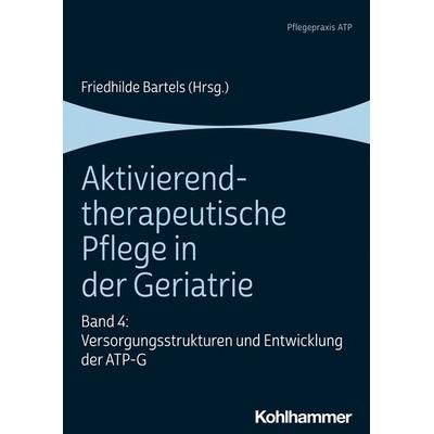 Aktivierend-therapeutische Pflege in der Geriatrie, Taschenbuch von , Kohlhammer, 978-3-17-039600-5