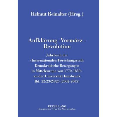 Aufklärung - Vormärz - Revolution, Taschenbuch von , Peter Lang GmbH, Internationaler Verlag der Wissenschaften, 978-3-631-50536-6
