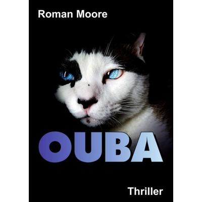 Ouba, Taschenbuch von Roman Moore, Tredition, 978-3-347-03994-0