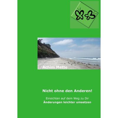 Nicht ohne den Anderen!, Taschenbuch von Achim Mette, BoD – Books on Demand, 978-3-8482-1983-4