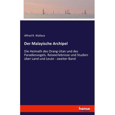 Der Malayische Archipel, Taschenbuch von Alfred R. Wallace, Hansebooks, 978-3-7428-3519-2