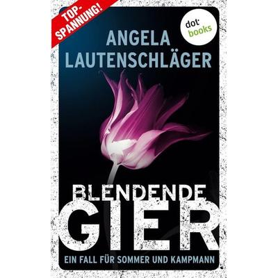 Lautenschläger, A: Blendende Gier - Ein Fall für Sommer und, Taschenbuch von Angela Lautenschläger, Dotbooks, 978-3-96655-124-3