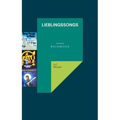 Lieblingssongs, Taschenbuch von L.C. Wizard, BoD – Books on Demand, 978-3-696-36662-9