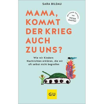 Mama, kommt der Krieg auch zu uns? - Vorwort von Peter Maffay, Gebundene Ausgabe von Sara Bildau, Gräfe und Unzer Verlag GmbH, 978-3-8338-9333-9