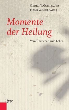 Georg Wögerbauer - Momente der Heilung: Vom Überleben zum Leben - Preis vom 30.09.2026 22:30:23 h