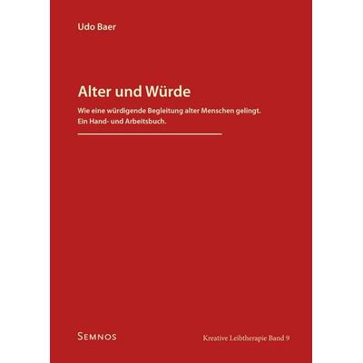 Alter und Würde, Taschenbuch von Udo Baer, Semnos, 978-3-934933-65-1