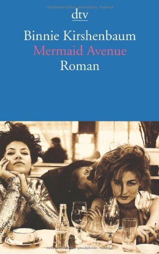 Binnie Kirshenbaum - Mermaid Avenue: Ich, meine Freundin und all diese Männer Roman - Preis vom 14.10.2026 23:07:16 h
