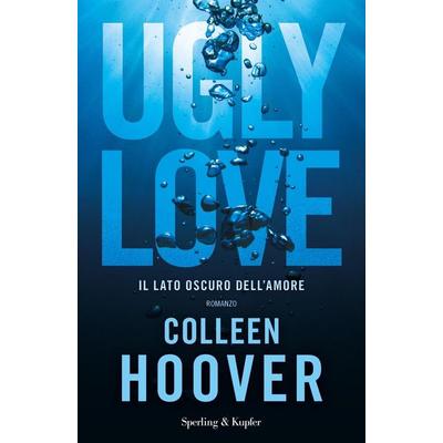 Ugly Love. Ediz. italiana, Gebundene Ausgabe von Colleen Hoover, Sperling & Kupfer