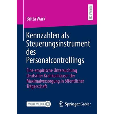 Kennzahlen als Steuerungsinstrument des Personalcontrollings, Taschenbuch von Britta Wark, Springer Fachmedien Wiesbaden GmbH, 978-3-658-51103-6