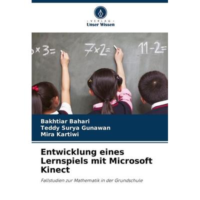 Entwicklung eines Lernspiels mit Microsoft Kinect, Taschenbuch von Bakhtiar Bahari,Teddy Surya Gunawan,Mira Kartiwi, Verlag Unser Wissen,