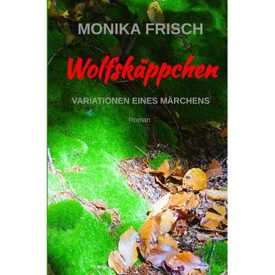 Wolfskäppchen, Taschenbuch von Monika Frisch, Epubli, 978-3-565-14094-7