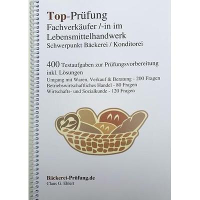 Top-Prüfung Fachverkäufer/in im Lebensmittelhandwerk - Schwerpunkt Bäckerei / Konditorei, Taschenbuch von Claus-Günter Ehlert, Ehlert, Claus,