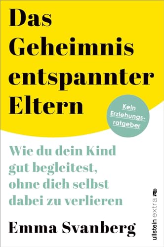Svanberg, Dr. Emma - Das Geheimnis entspannter Eltern: Wie du dein Kind gut begleitest, ohne dich selbst dabei zu verlieren ein warmherziger Leitfaden für alle Eltern - Preis vom 06.10.2026 07:26:00 h