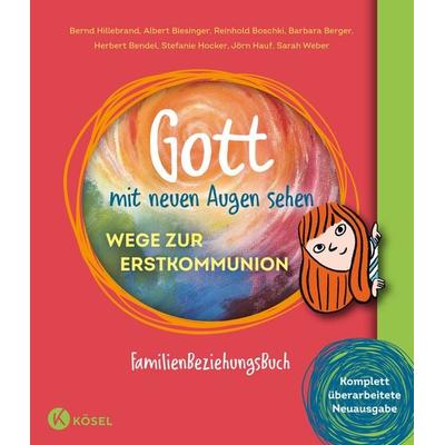 Gott mit neuen Augen sehen. Wege zur Erstkommunion, Gebundene Ausgabe von Bernd Hillebrand,Albert Biesinger,Reinhold Boschki,Barbara Berger,Herbert
