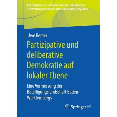 Partizipative und deliberative Demokratie auf lokaler Ebene, Taschenbuch von Uwe Remer, Springer Fachmedien Wiesbaden GmbH, 978-3-658-29913-2